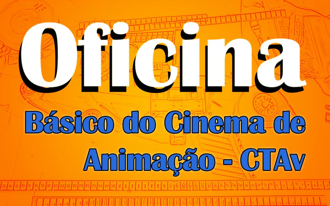 Oficina – Básico do Cinema de Animação
